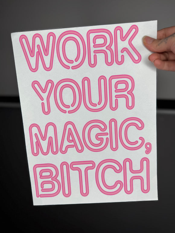 Work your magic b****