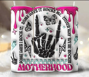 Motherhood rocks me 3d skellie tumbler