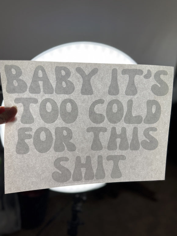 Baby its too cold for this shit