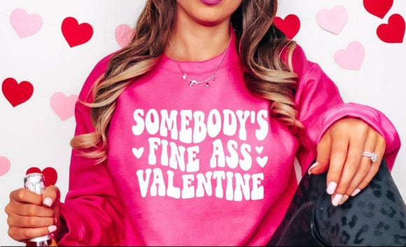 Somebody’s fine ass valentine (TEE ONLY)