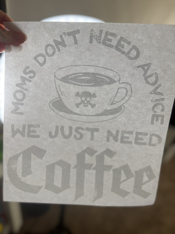 Moms dont need advice we just need coffee