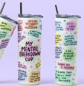 Mental breakdown cup tumbler