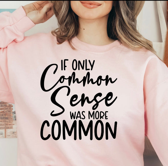 (T-SHIRT ONLY) If only common sense was more common