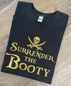 Surrender the booty pirate tee