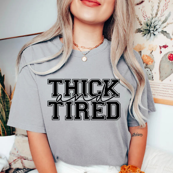 Thick and tired